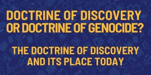 Age of Discovery or Age of Genocide: The Doctrine of Discovery Today